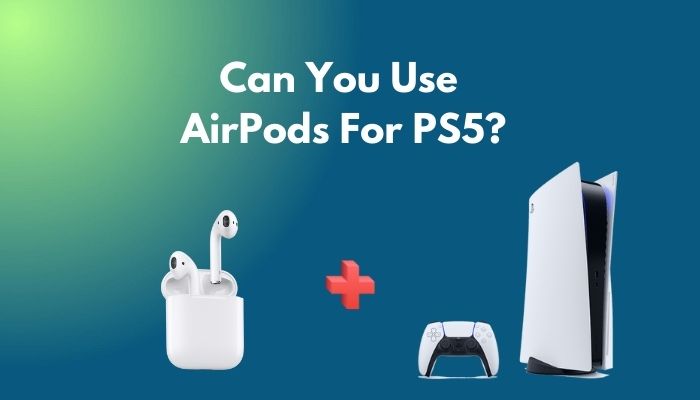 Can You Connect AirPods to the PS5?