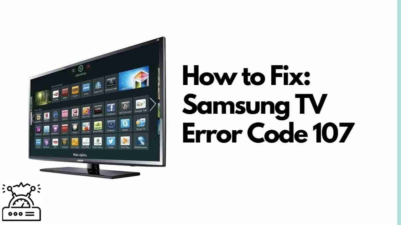 How To Fix Samsung Smart TV Error Code 107