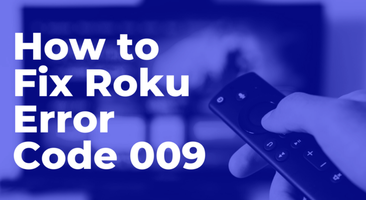 How to Fix Roku Error Code 009