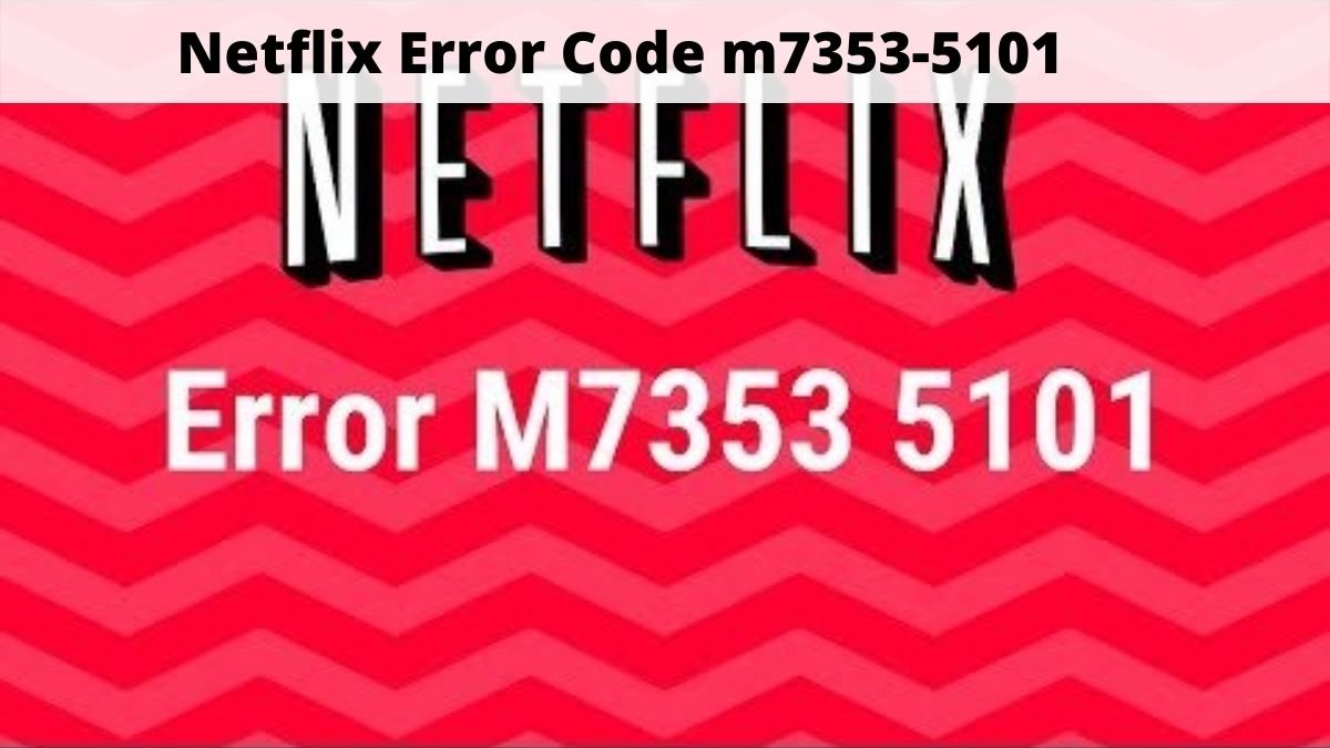 Netflix Error Code m7353-5101