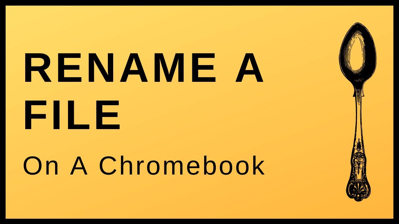 How to Rename Files on Chromebook