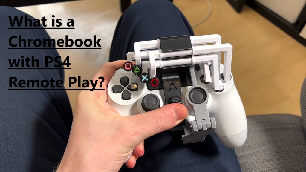 What is a Chromebook with PS4 Remote Play?
